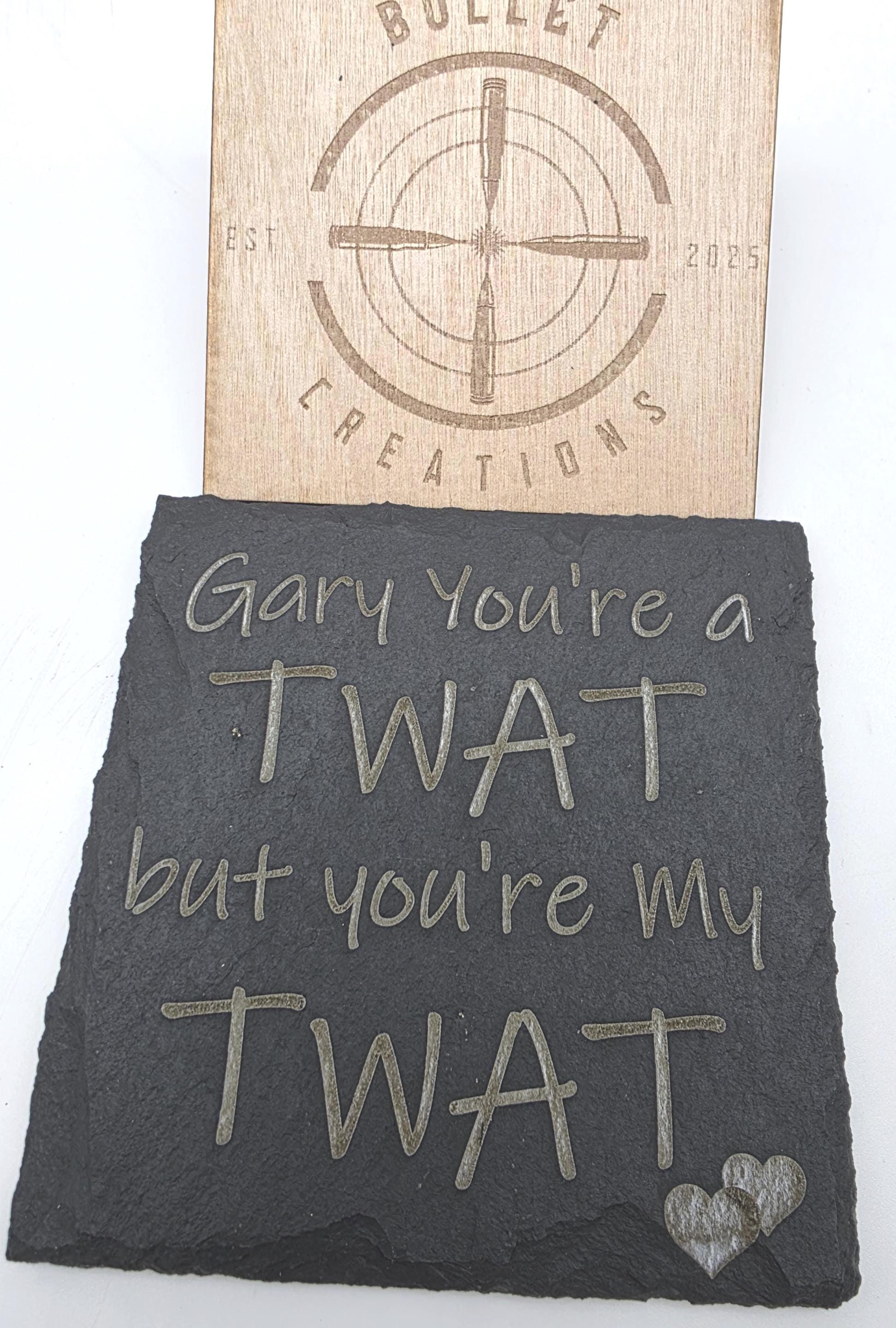 You're a twat personalised slate coaster